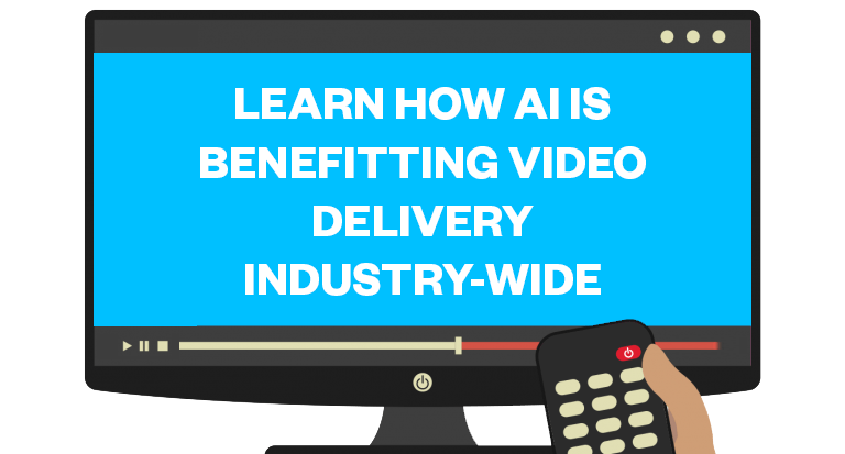 LEARN HOW AI IS BENEFITTING VIDEO DELIVERY INSDUSTRY-WIDE | DIVITEL